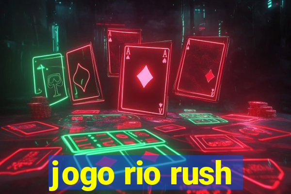 jogo rio rush